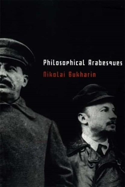 Philosophical Arabesques, Nikolai Bukharin - Paperback - 9781583679531