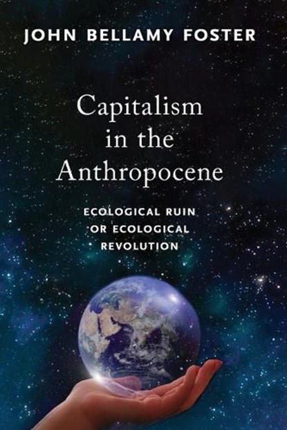 Capitalism in the Anthropocene, John Bellamy Foster - Paperback - 9781583679746