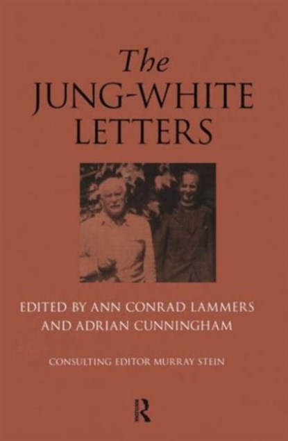 The Jung-White Letters, ANN CONRAD LAMMERS ; ADRIAN (WAS A FOUNDER MEMBER OF RELIGIOUS STUDIES AT LANCASTER UNIVERSITY,  UK) Cunningham ; Murray (International School for Analytical Psychology, Switzerland) Stein - Gebonden - 9781583911945