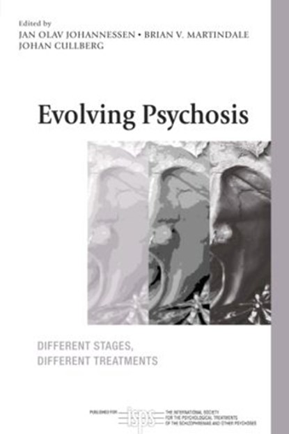 Evolving Psychosis, JAN OLAV (GENERAL HOSPITAL OF ROGALAND,  Norway) Johannessen ; Brian V. (South Tyne and Wearside, Mental Health NHS Trust, UK) Martindale ; Johan (Dandcryd Hospital, Sweden) Cullberg - Paperback - 9781583917237
