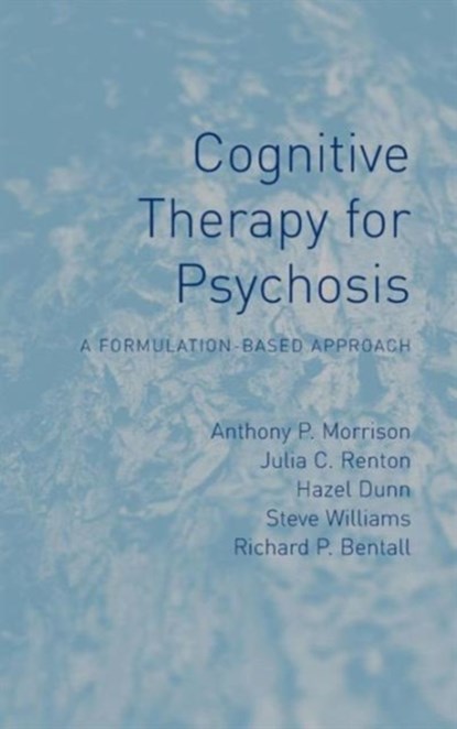 Cognitive Therapy for Psychosis, ANTHONY MORRISON ; JULIA (BEDFORDSHIRE AND LUTON PARTNERSHIP TRUST,  UK) Renton ; Hazel Dunn ; Steve Williams ; Richard Bentall - Gebonden - 9781583918104
