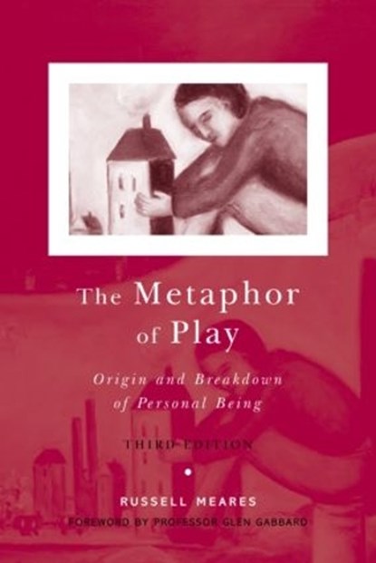 The Metaphor of Play, RUSSELL (EMERITUS PROFESSOR OF PSYCHIATRY,  University of Sydney) Meares - Paperback - 9781583919675