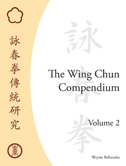 The Wing Chun Compendium, Volume Two, Wayne Belonoha - Gebonden - 9781583942291