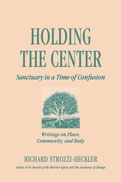 Holding the Center, Richard Strozzi-Heckler - Ebook - 9781583944127