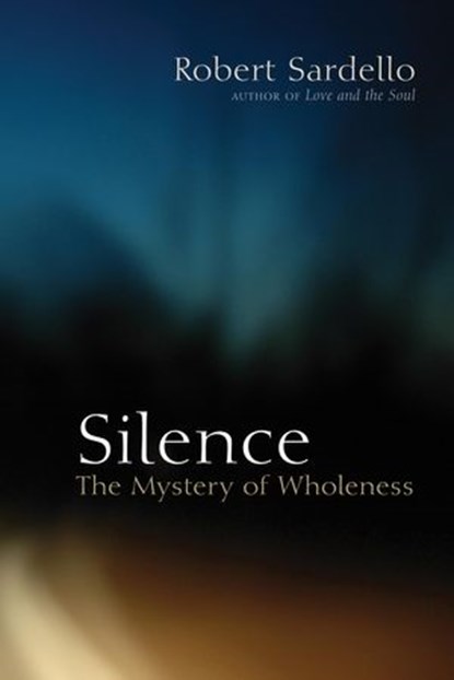 Silence, Robert Sardello ; Cheryl Sanders-Sardello - Ebook - 9781583944158