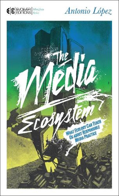 The Media Ecosystem, Antonio Lopez - Paperback - 9781583944592