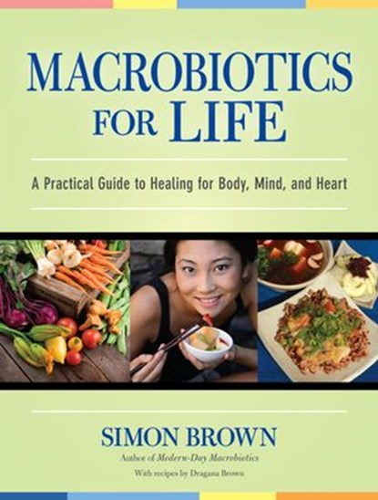 Macrobiotics for Life, Simon Brown ; Dragana Brown - Ebook - 9781583944707