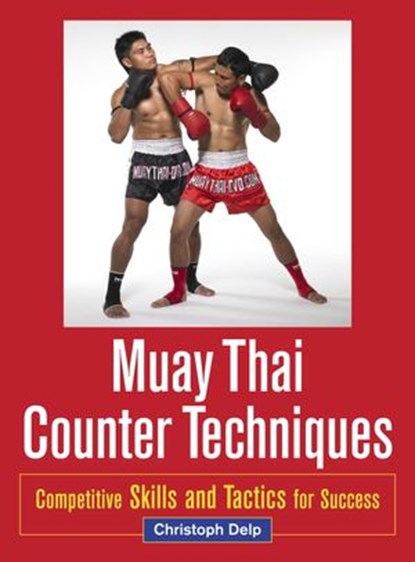 Muay Thai Counter Techniques, Christoph Delp - Ebook - 9781583945612