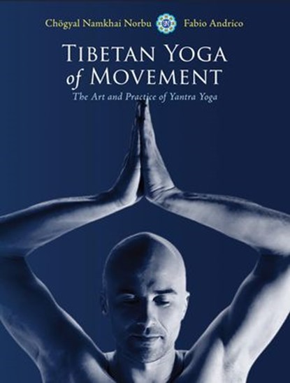 Tibetan Yoga of Movement, Chogyal Namkhai Norbu ; Fabio Andrico - Ebook - 9781583945742