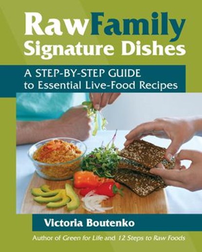 Raw Family Signature Dishes, Victoria Boutenko - Ebook - 9781583945858