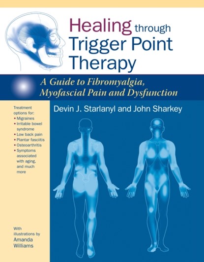 Healing through Trigger Point Therapy, Devin J. Starlanyl ; John Sharkey - Paperback - 9781583946091