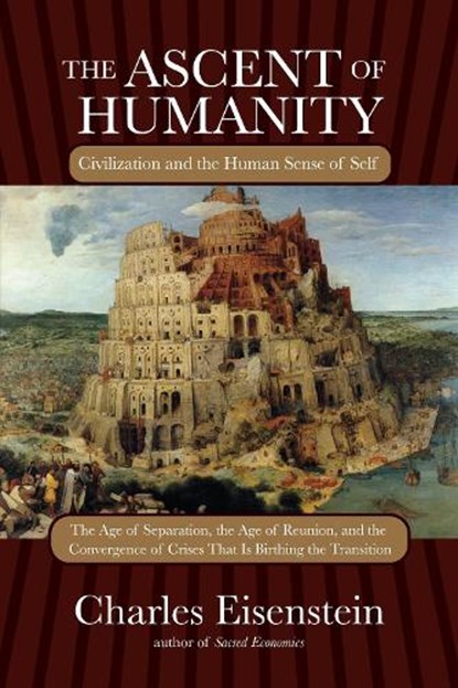 The Ascent of Humanity, Charles Eisenstein - Gebonden - 9781583946367