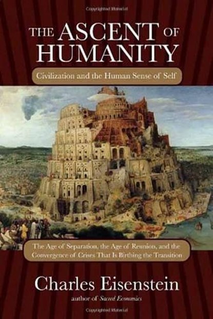 The Ascent of Humanity, Charles Eisenstein - Gebonden - 9781583946367
