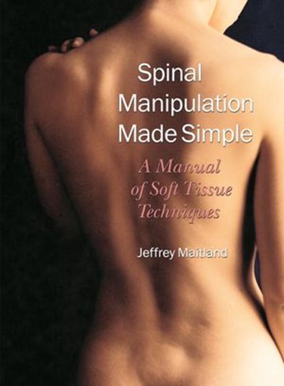 Spinal Manipulation Made Simple, Jeffrey Maitland - Ebook - 9781583946435