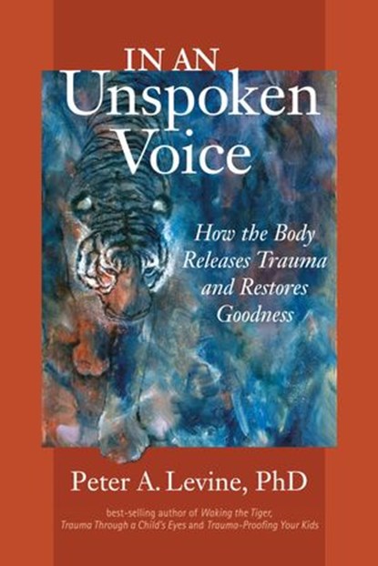 In an Unspoken Voice, Peter A. Levine, Ph.D. - Ebook - 9781583946527