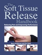 The Soft Tissue Release Handbook | Mary Sanderson ; Jim Odell | 