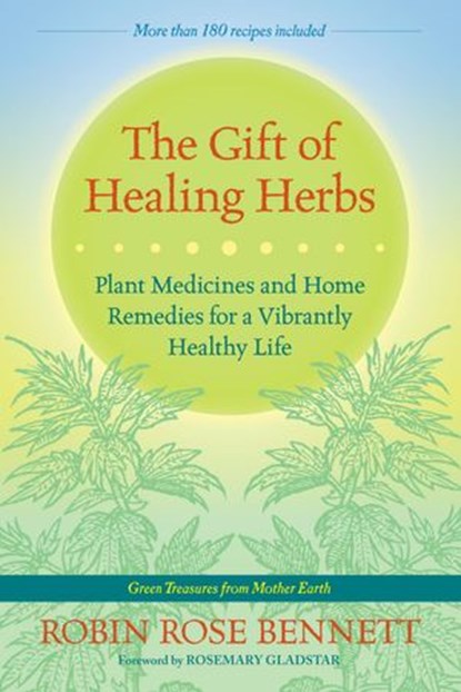 The Gift of Healing Herbs, Robin Rose Bennett - Ebook - 9781583947760