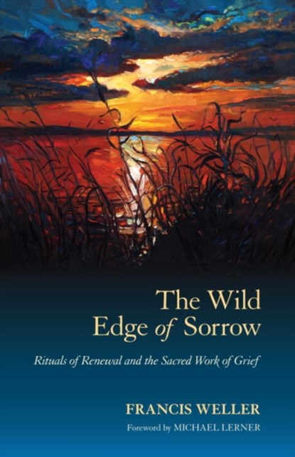 The Wild Edge of Sorrow, Francis Weller - Paperback - 9781583949764