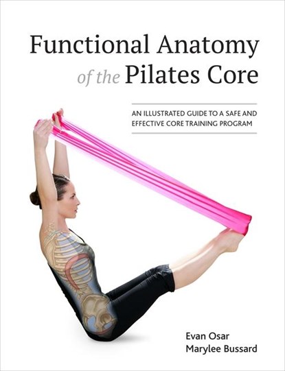 Osar, E: Functional Anatomy of the Pilates Core, Evan Osar ; Marylee Bussard - Paperback - 9781583949993