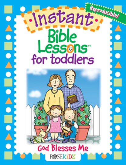 Instant Bible Lessons for Toddlers: God Blesses Me, Rosekidz - Paperback - 9781584110385