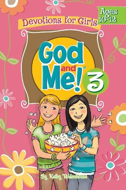 God and Me! Volume 3: Devotions for Girls Ages 10-12, Kathryn Diener Widenhouse - Paperback - 9781584110934