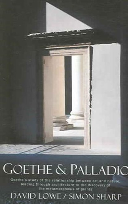 Goethe and Palladio, LOWE,  David ; Sharp, Simon - Paperback - 9781584200369