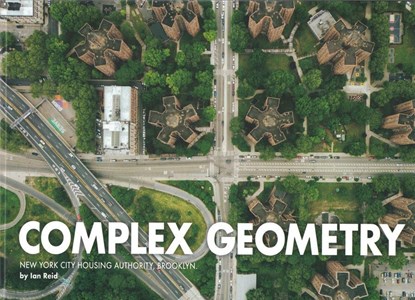 Complex Geometry: New York City Housing Authority, Brooklyn, Ian Reid - Gebonden - 9781584237709