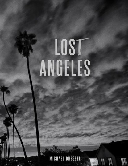 Lost Angeles, Michael Dressel - Gebonden - 9781584237716