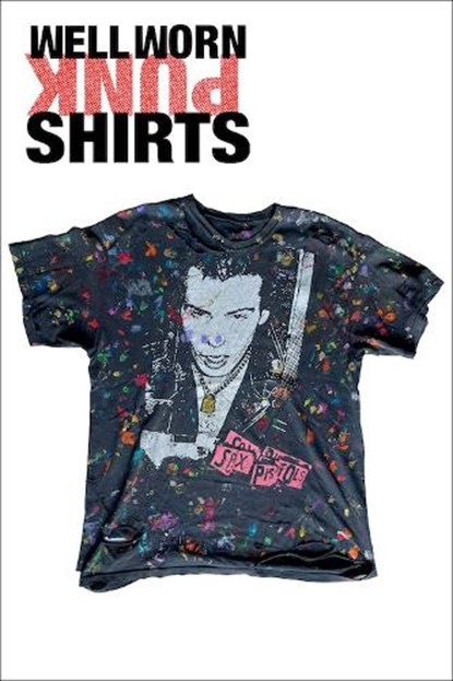 Well Worn: 500 Beat to Shit + Raw Punk Shirts, Bryan Ray Turcotte - Paperback - 9781584238072