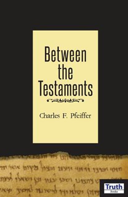 Between The Testaments, Charles F. Pfeiffer - Paperback - 9781584271048