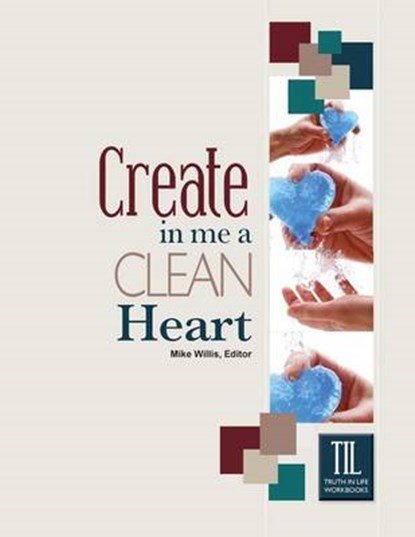 Create in Me a Clean Heart, O God, WILLIS,  Mike - Paperback - 9781584271246