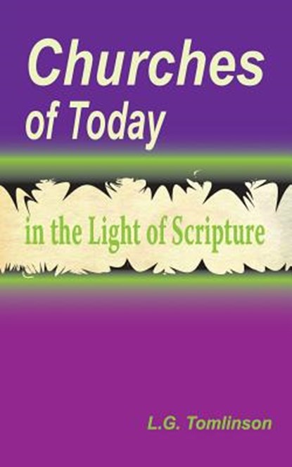 Churches of Today in the Light of Scripture, L. G. Tomlinson - Paperback - 9781584271734