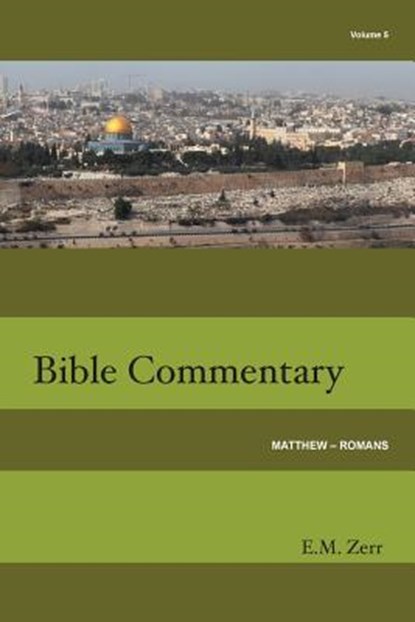 Zerr Bible Commentary Vol. 5 Matthew - Romans, E. M. Zerr - Paperback - 9781584271857
