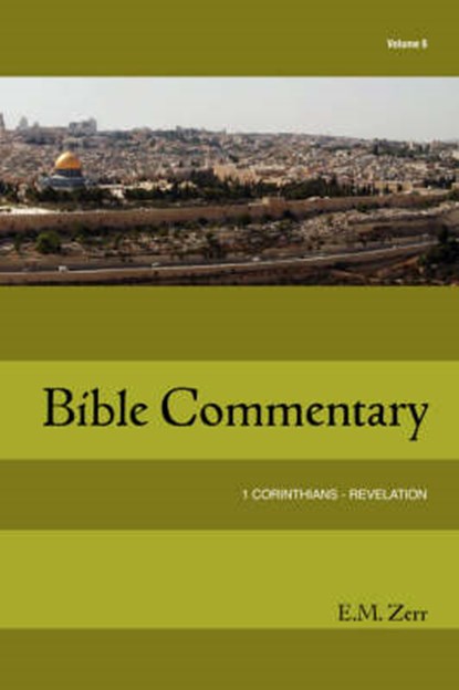 Zerr Bible Commentary Vol. 6 1 Corinthians - Revelation, E. M. Zerr - Paperback - 9781584271864