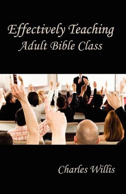 Effectively Teaching Adult Bible Class, Charles Willis - Paperback - 9781584272342