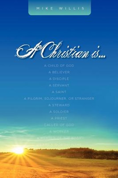 A Christian Is . . ., Mike Willis - Paperback - 9781584273677