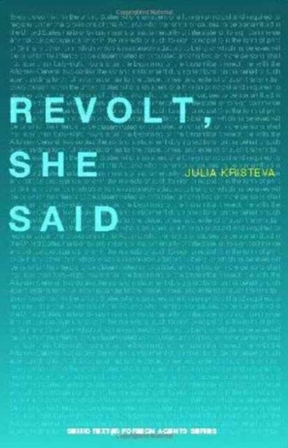 Revolt, She Said, Julia (Universite Paris Diderot) Kristeva - Paperback - 9781584350156