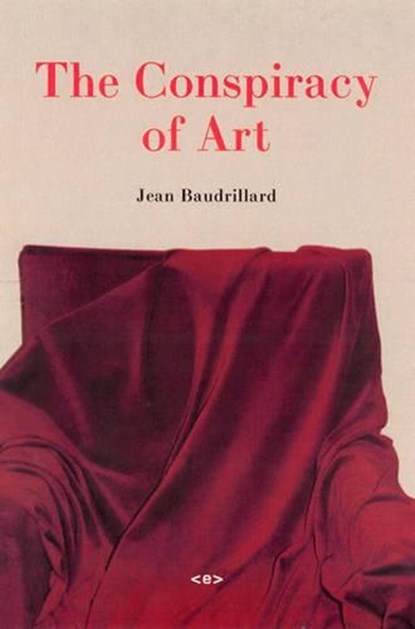 The Conspiracy of Art, Jean Baudrillard - Paperback - 9781584350286