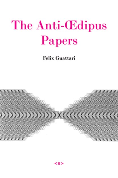 The Anti-xdipus Papers, Felix Guattari - Paperback - 9781584350316