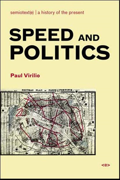 Speed and Politics, Paul Virilio - Paperback - 9781584350408