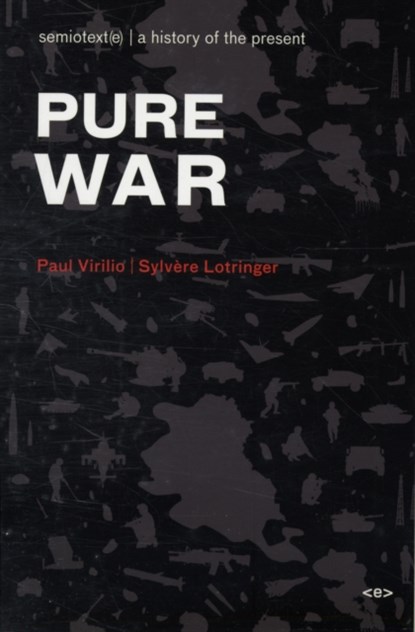 Pure War, Paul Virilio ; Sylvere (Foreign Agents editor) Lotringer - Paperback - 9781584350590