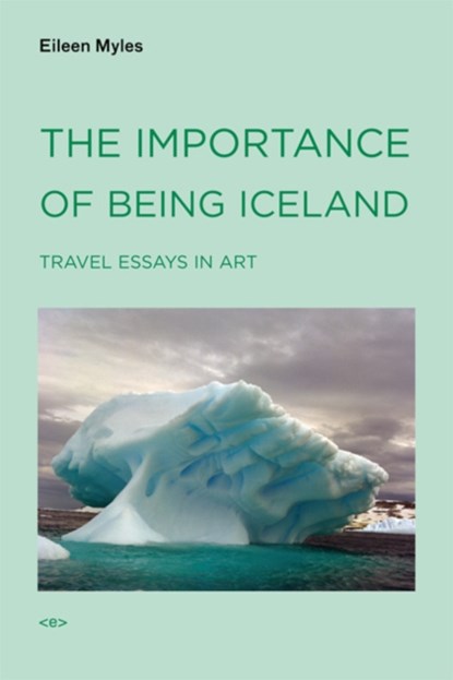 The Importance of Being Iceland, Eileen Myles - Paperback - 9781584350668