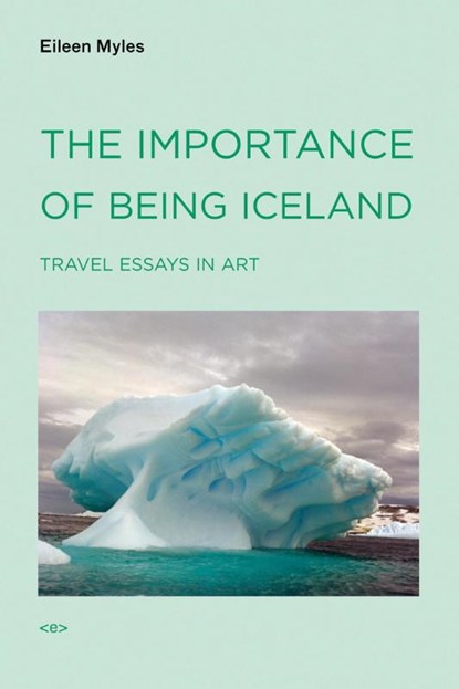 The Importance of Being Iceland, Eileen Myles - Paperback - 9781584350668
