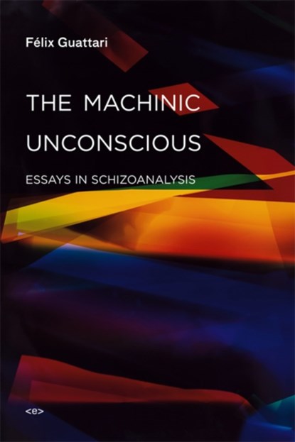 The Machinic Unconscious, Felix Guattari - Paperback - 9781584350880