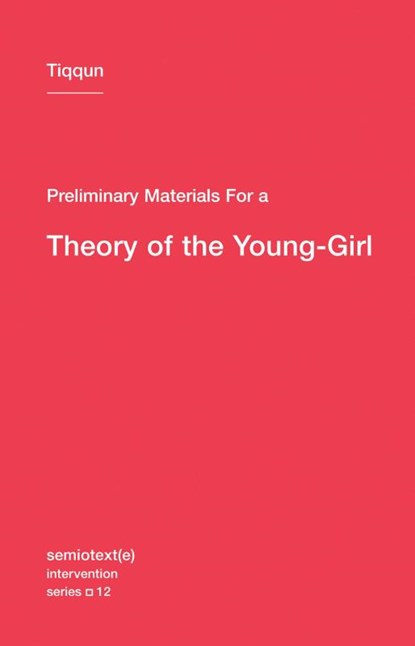Preliminary Materials for a Theory of the Young-Girl, Tiqqun - Paperback - 9781584351085