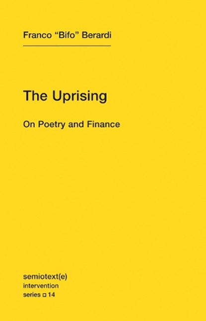 The Uprising, Franco "Bifo" Berardi - Paperback - 9781584351122