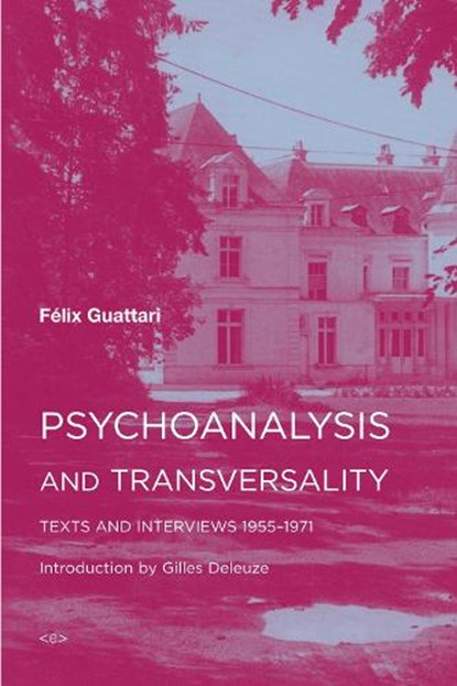 Psychoanalysis and Transversality, Felix Guattari - Paperback - 9781584351276
