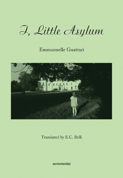 I, Little Asylum, Emmanuelle Guattari - Paperback - 9781584351375