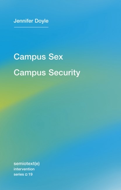 Campus Sex, Campus Security, Jennifer Doyle - Paperback - 9781584351696