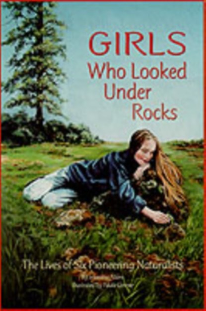 Girls Who Looked Under Rocks, Jeannine Atkins - Paperback - 9781584690115